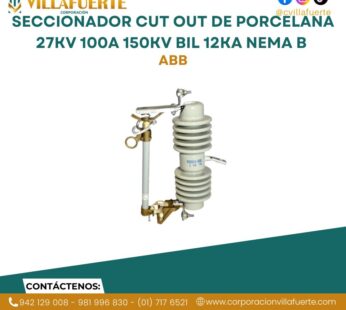 Seccionador Cut Out de porcelana 27kV 100A 150kV BIL 12kA NEMA B ABB