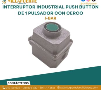 INTERRUPTOR INDUSTRIAL PUSH BUTTON DE 1 PULSADOR CON CERCO
