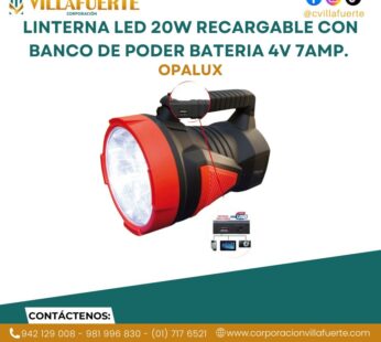 LINTERNA LED 20W RECARGABLE CON BANCO DE PODER BATERIA 4V 7AMP. ALCANCE 280 MTS (1600 LUMINES) OPALUX