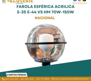 FAROLA ESFÉRICA ACRILICA E-35 E-44 VS HM 70W-150W NACIONAL