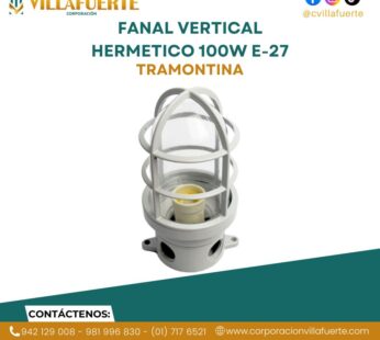 FANAL VERTICAL HERMETICO 100W E-27 TRAMONTINA